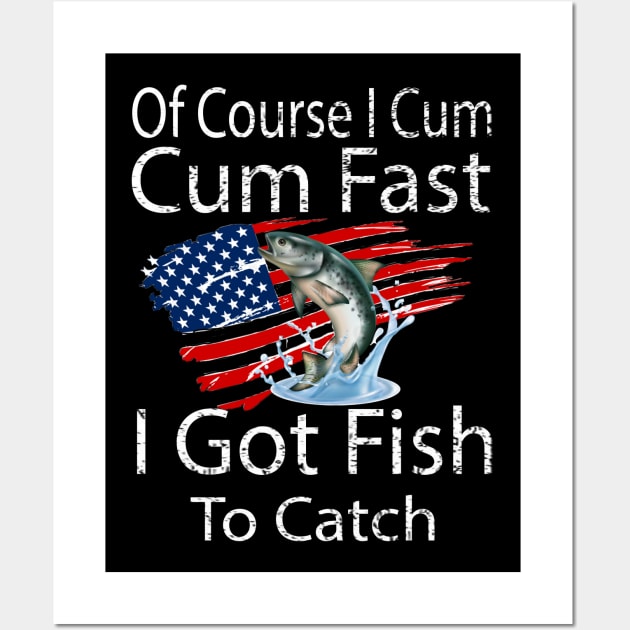 Fisherman's Humor, Of Course I Come Fast I've Got Fish to Catch - Funny Fishing Gift Wall Art by MetalHoneyDesigns